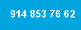 914 853 76 62
